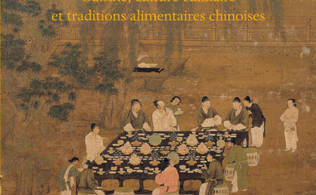 Cycle de débats du CECMC : La Chine par le menu. Cuisine, culture culinaire et traditions alimentaires chinoises